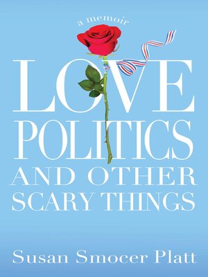 cover image of Love, Politics, and Other Scary Things